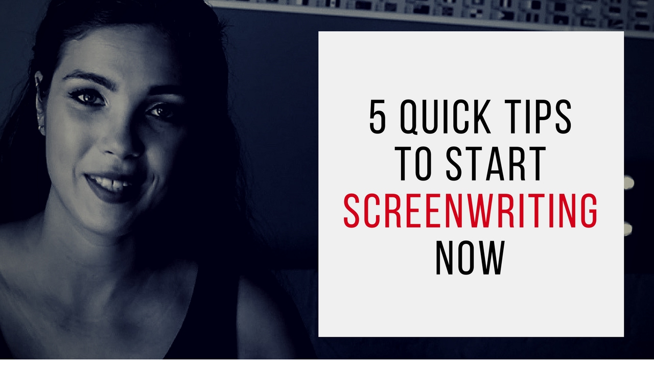 'Video thumbnail for 5 Quick Tips To Start Screenwriting NOW!'