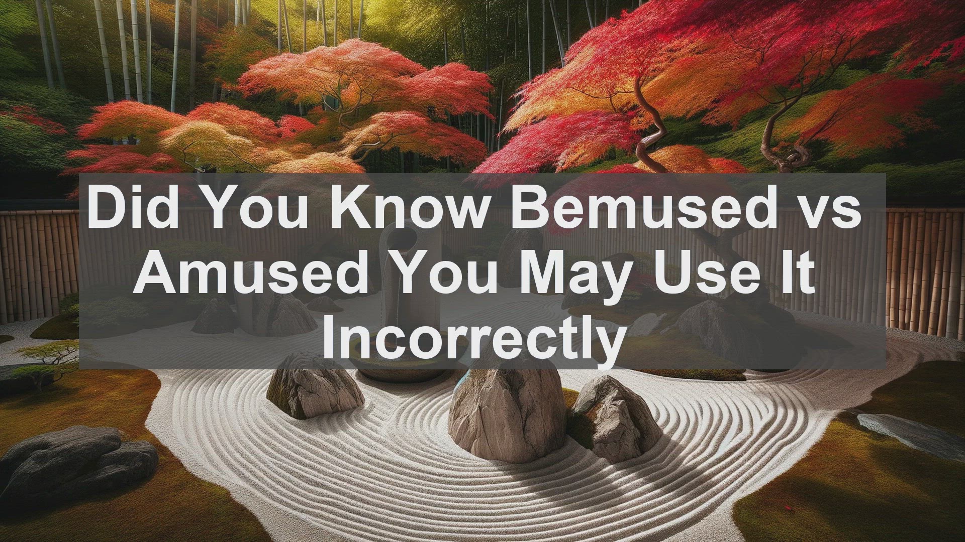 'Video thumbnail for Did You Know Bemused vs Amused You May Use It Incorrectly '