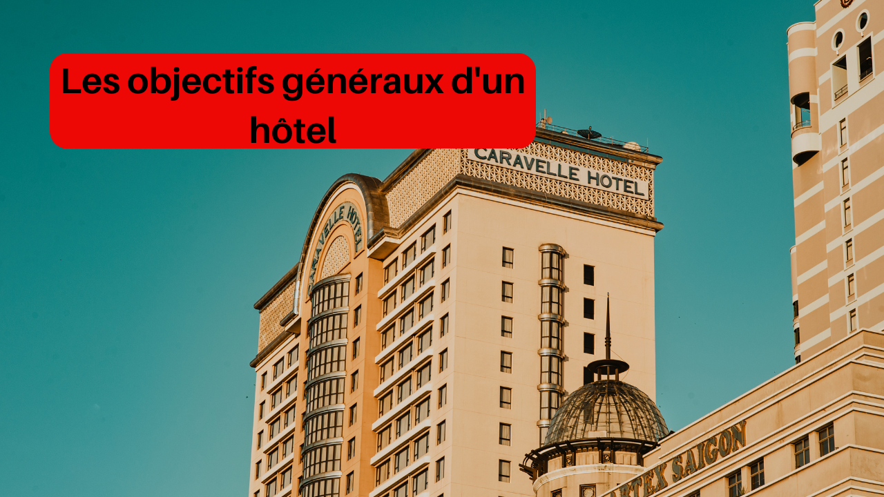 Video thumbnail for Les objectifs généraux d'un hôtel