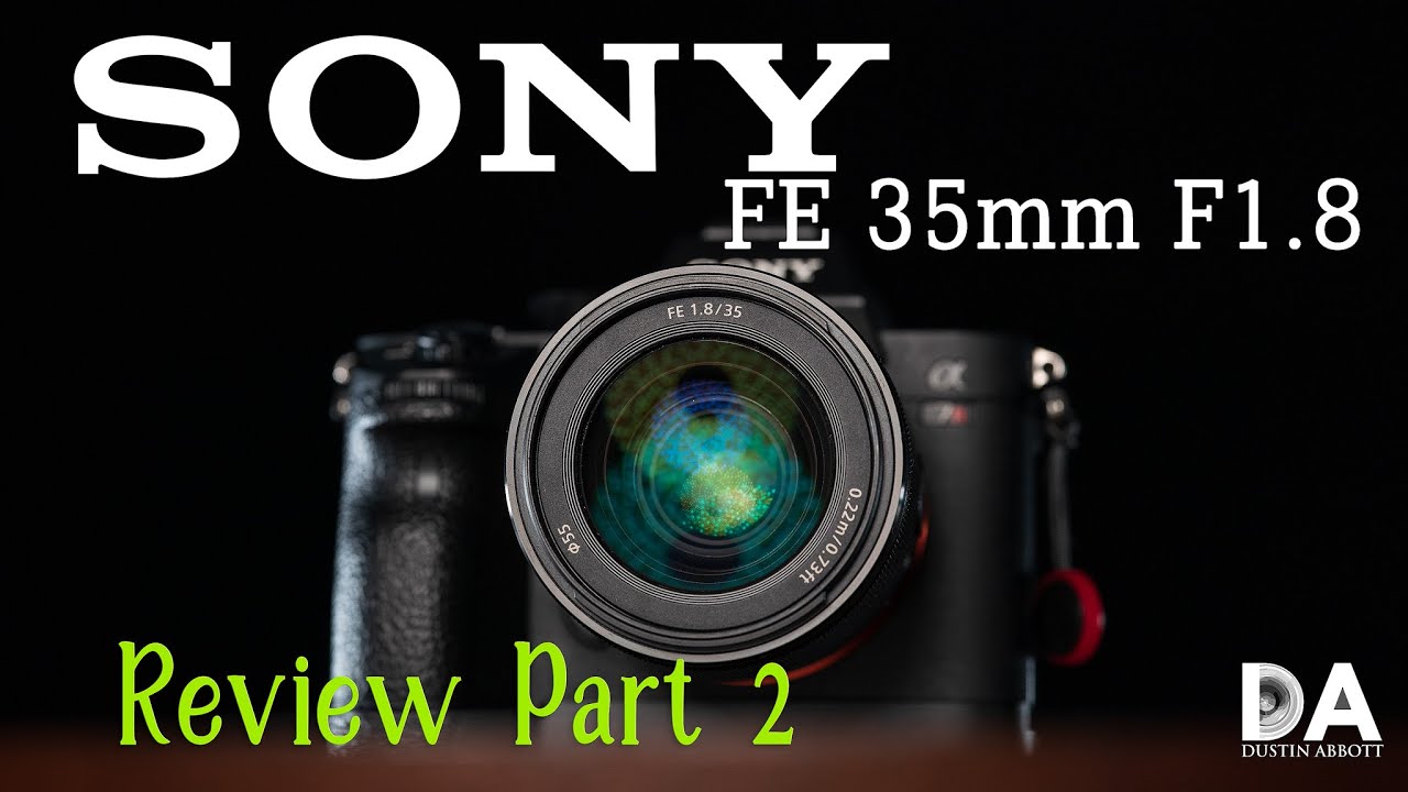 Sony FE 35mm F1.8 Review: Part 2 | 4K