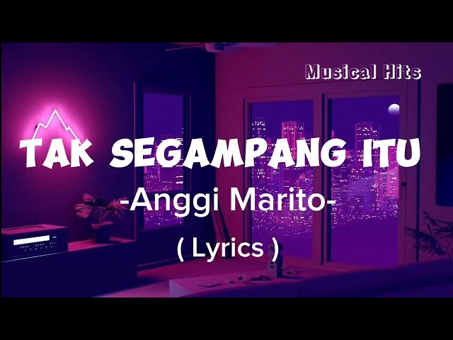 'Video thumbnail for TAK SEGAMPANG ITU - ANGGI MARITO LIRIK ( Official Lyrics Video )'