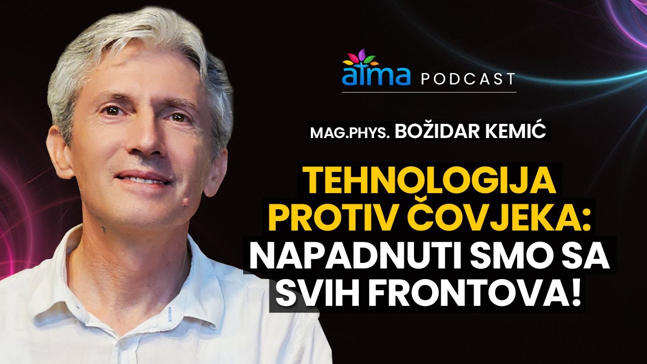 'Video thumbnail for NAPADNUTI SMO SA SVIH FRONTOVA - TEHNOLOGIJA PROTIV ČOVJEKA / MAG. PHYS. BOŽIDAR KEMIĆ PODCAST'
