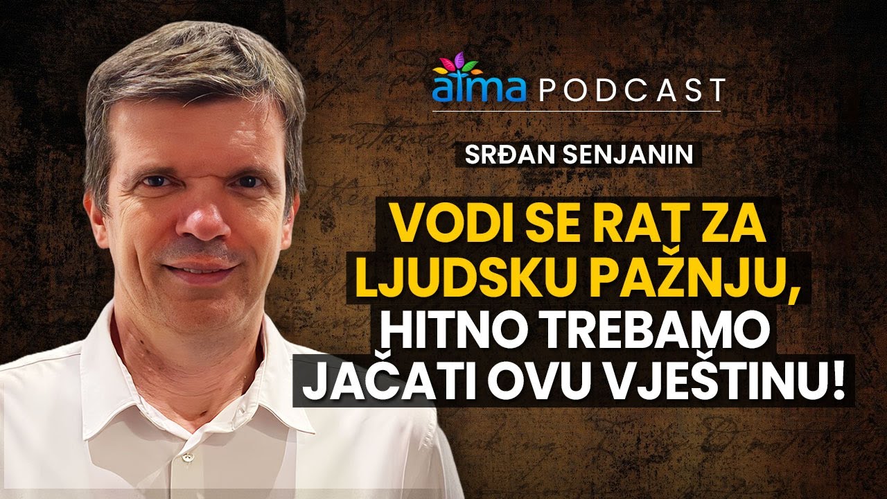 'Video thumbnail for VODI SE RAT ZA LJUDSKU PAŽNJU, HITNO TREBAMO JAČATI OVU VJEŠTINU! / SRĐAN SENJANIN PODCAST'