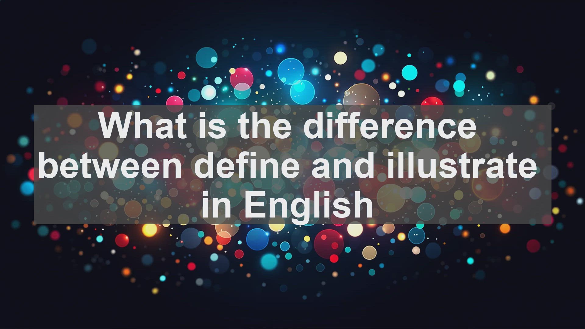 'Video thumbnail for What is the difference between define and illustrate in English?'