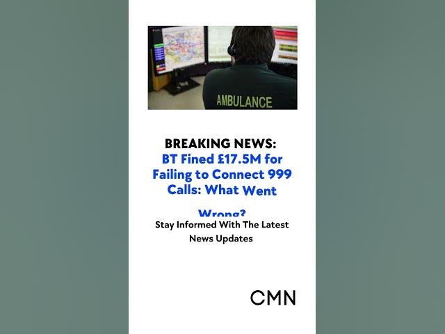 'Video thumbnail for BT Fined £17.5M for Failing to Connect 999 Calls: What Went Wrong?'