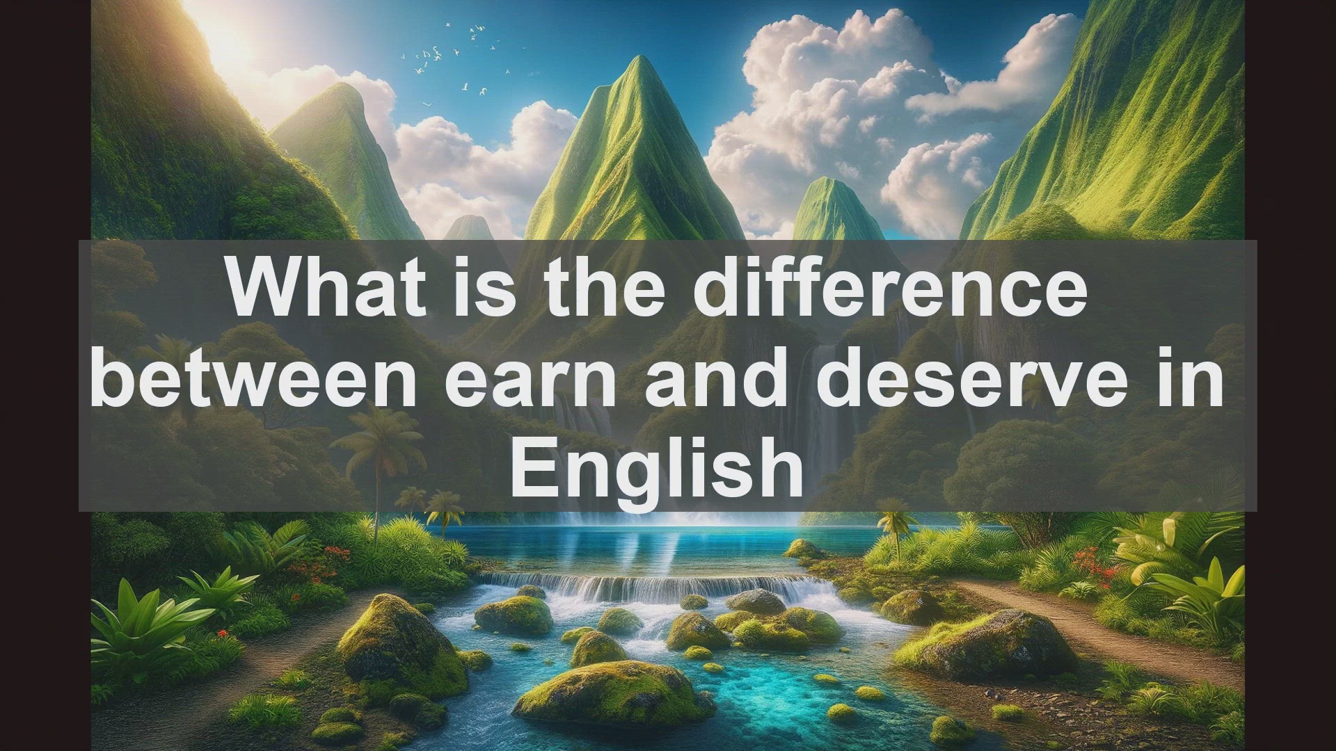 'Video thumbnail for What is the difference between earn and deserve in English?'