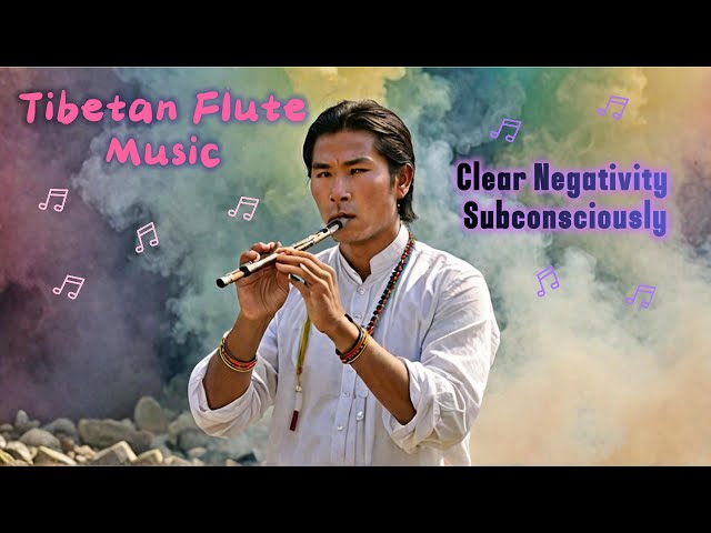 Video thumbnail for Tibetan Flute Music Heals Anxiety and Depression, Clears Negativity Subconsciously