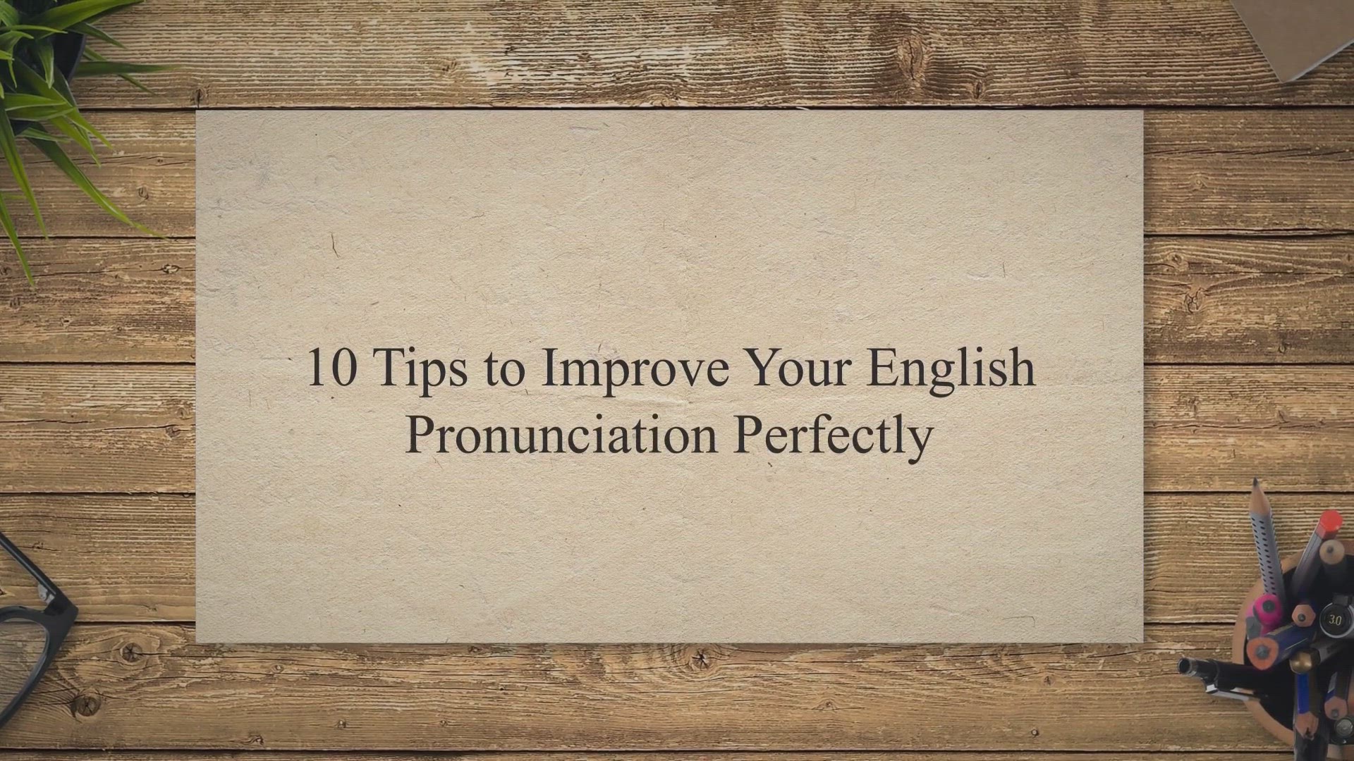 Video thumbnail for 10 Tips to Improve Your English Pronunciation Perfectly