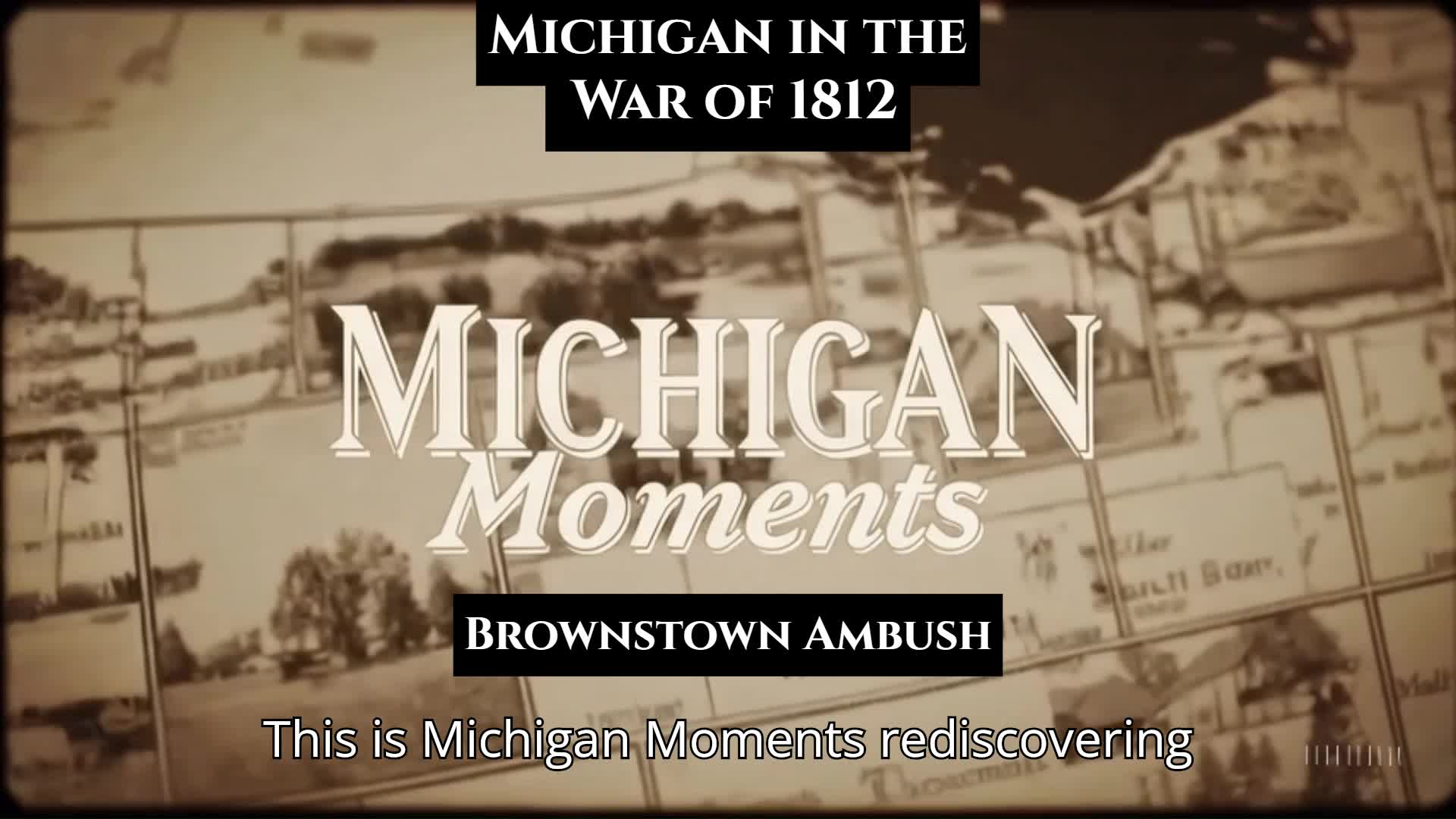 Video thumbnail for War of 1812 in Michigan - Skirmish at Brownstown