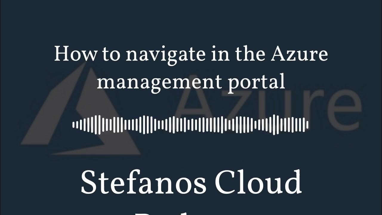 'Video thumbnail for Stefanos Cloud Podcast - How to navigate in the Azure management portal'