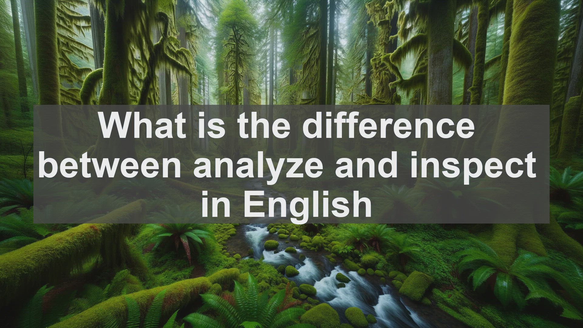 'Video thumbnail for What is the difference between analyze and inspect in English?'