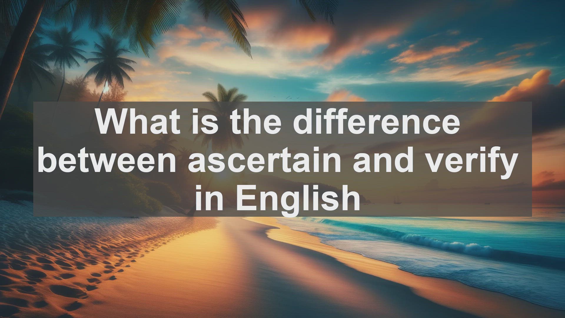 'Video thumbnail for What is the difference between ascertain and verify in English?'