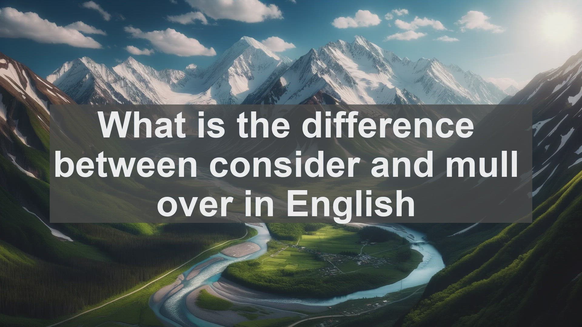 'Video thumbnail for What is the difference between consider and mull over in English?'