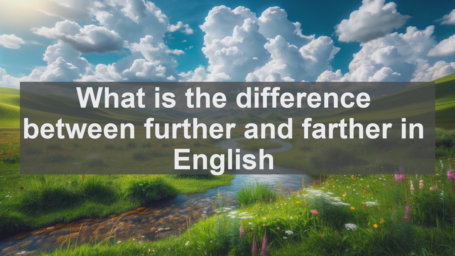 'Video thumbnail for What is the difference between further and farther in English?'