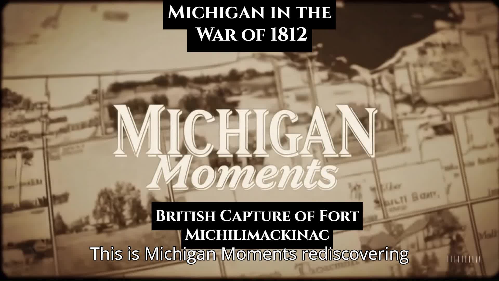Video thumbnail for War of 1812 in Michigan - British Capture of Fort Michilimackinac