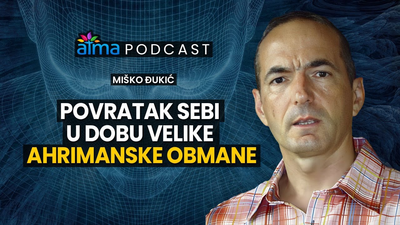 'Video thumbnail for POVRATAK SEBI U DOBU VELIKE AHRIMANSKE OBMANE / MIŠKO ĐUKIĆ PODCAST'