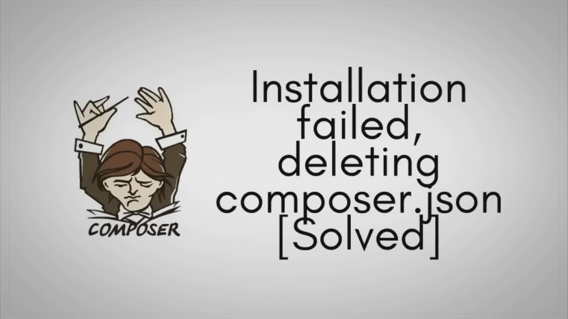 'Video thumbnail for Installation failed, deleting composer.json [Solved]'