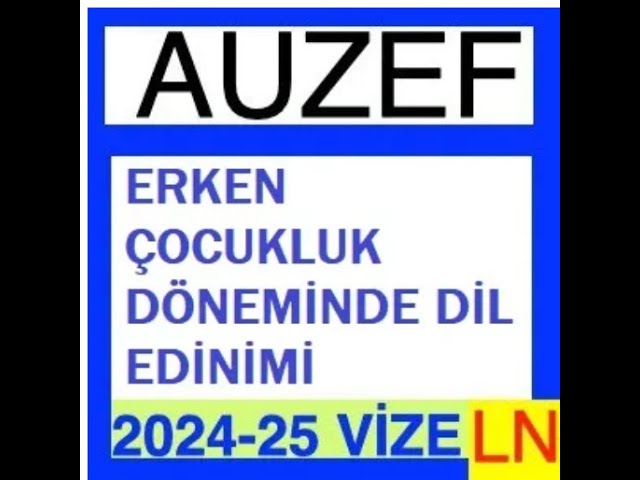 'Video thumbnail for Auzef Erken Çocukluk Döneminde Dil Edinimi 2024 - 2025 Vize Soruları'