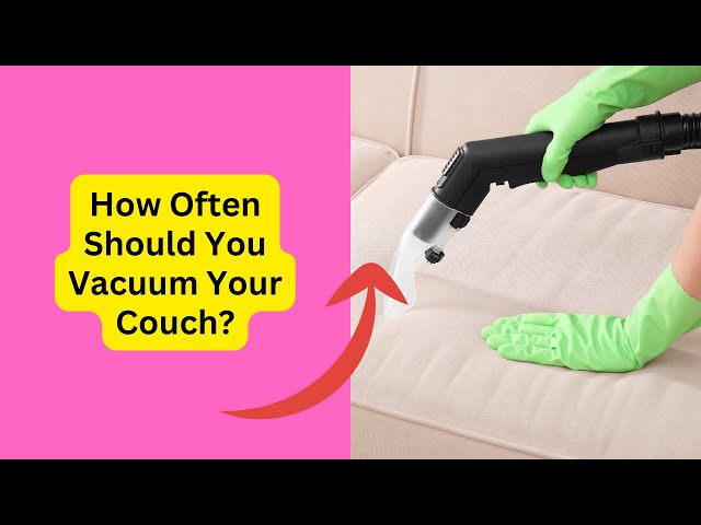 'Video thumbnail for How Often Should You Vacuum Your Couch'