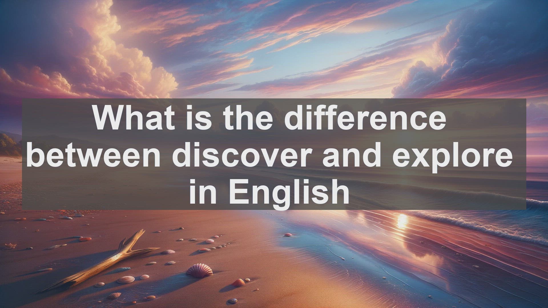 'Video thumbnail for What is the difference between discover and explore in English?'