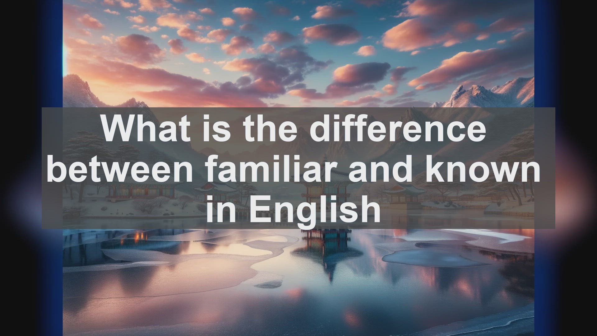 'Video thumbnail for What is the difference between familiar and known in English?'