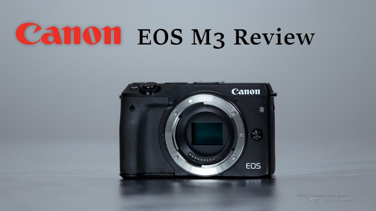 Canon EOS M3 Review - DustinAbbott.net