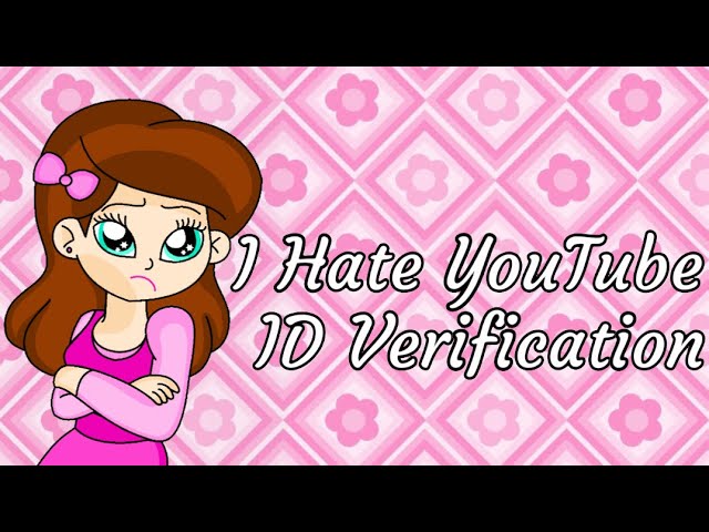 Video thumbnail for I Hate YouTube ID Verification