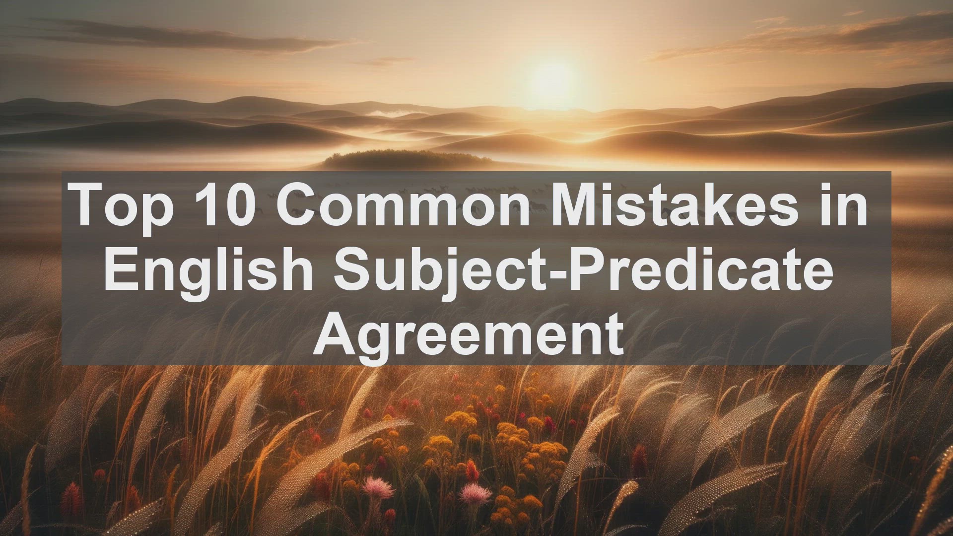 'Video thumbnail for Top 10 Common Mistakes in English SubjectPredicate Agreement'