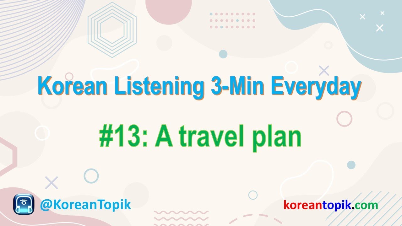 'Video thumbnail for Korean Listening 3-Min Everyday #13 A travel plan'