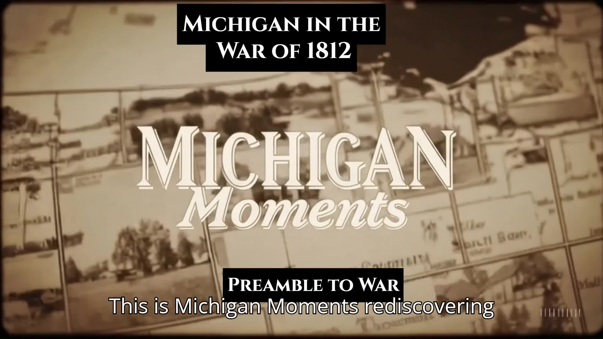 Video thumbnail for War of 1812 in Michigan - Preamble to War