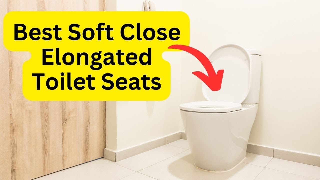 'Video thumbnail for Best Soft Close Elongated Toilet Seats - All You Need To Know'