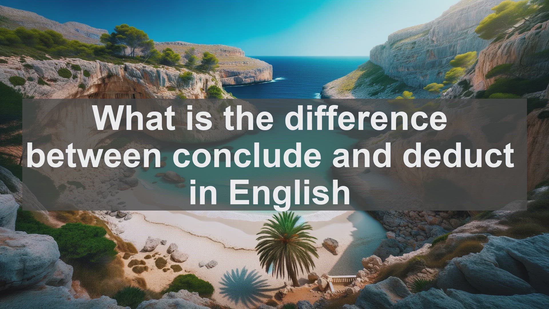 'Video thumbnail for What is the difference between conclude and deduct in English?'