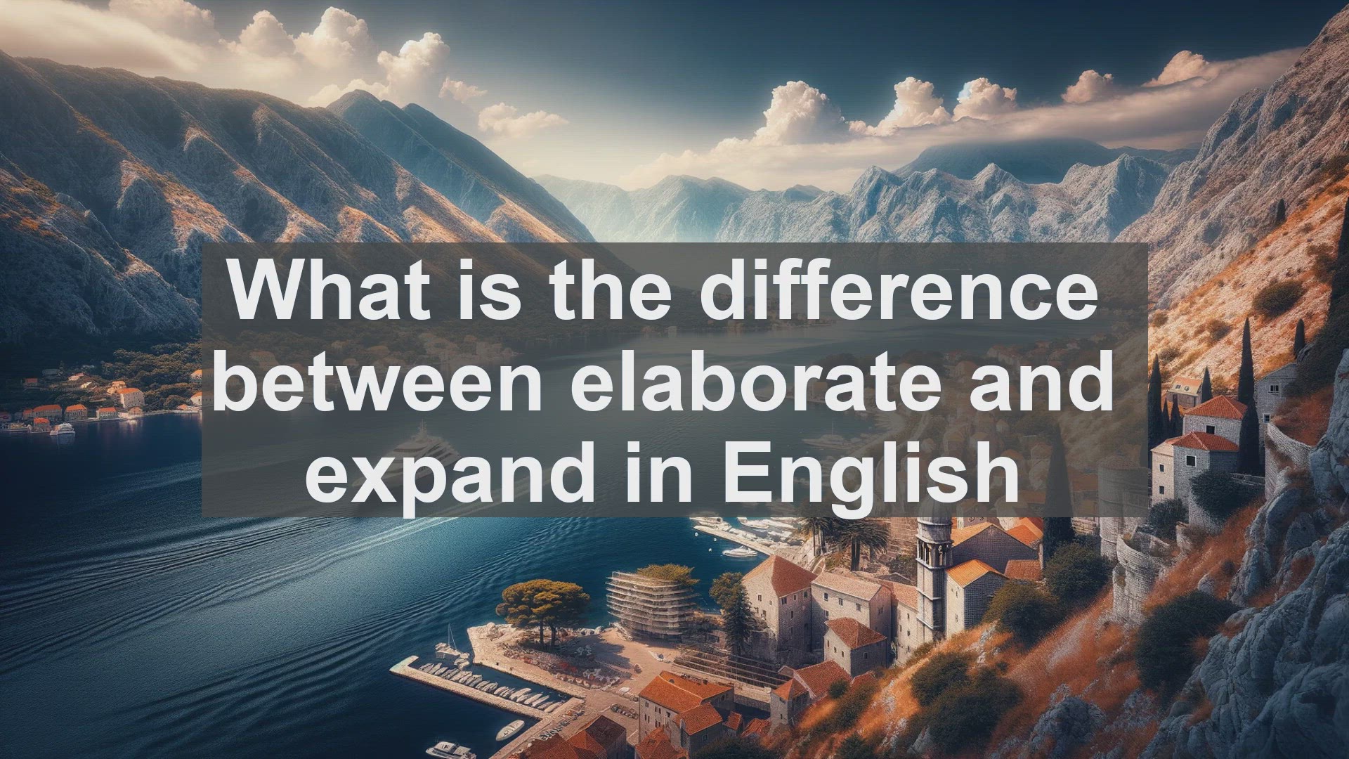'Video thumbnail for What is the difference between elaborate and expand in English?'