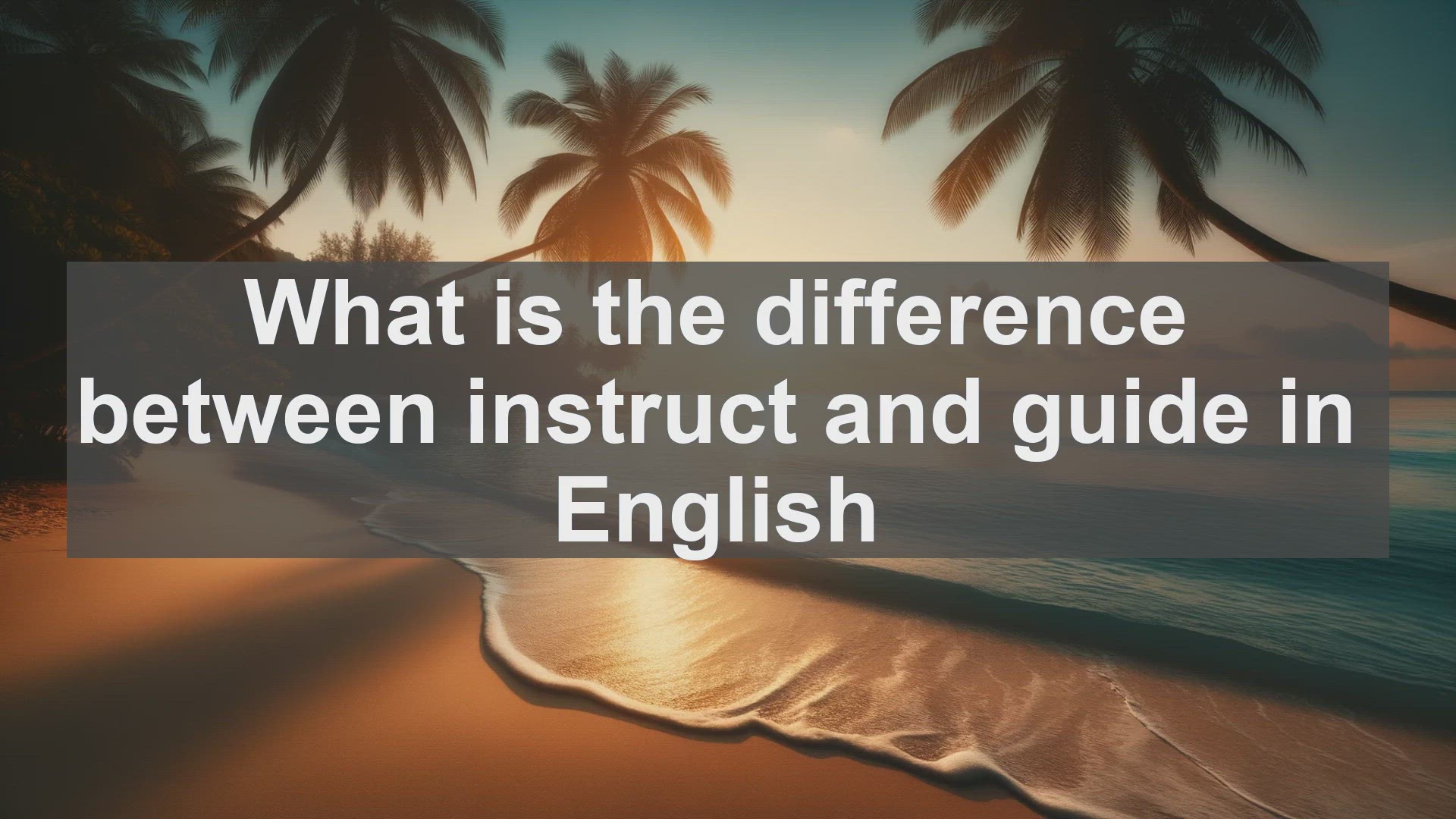 'Video thumbnail for What is the difference between instruct and guide in English?'