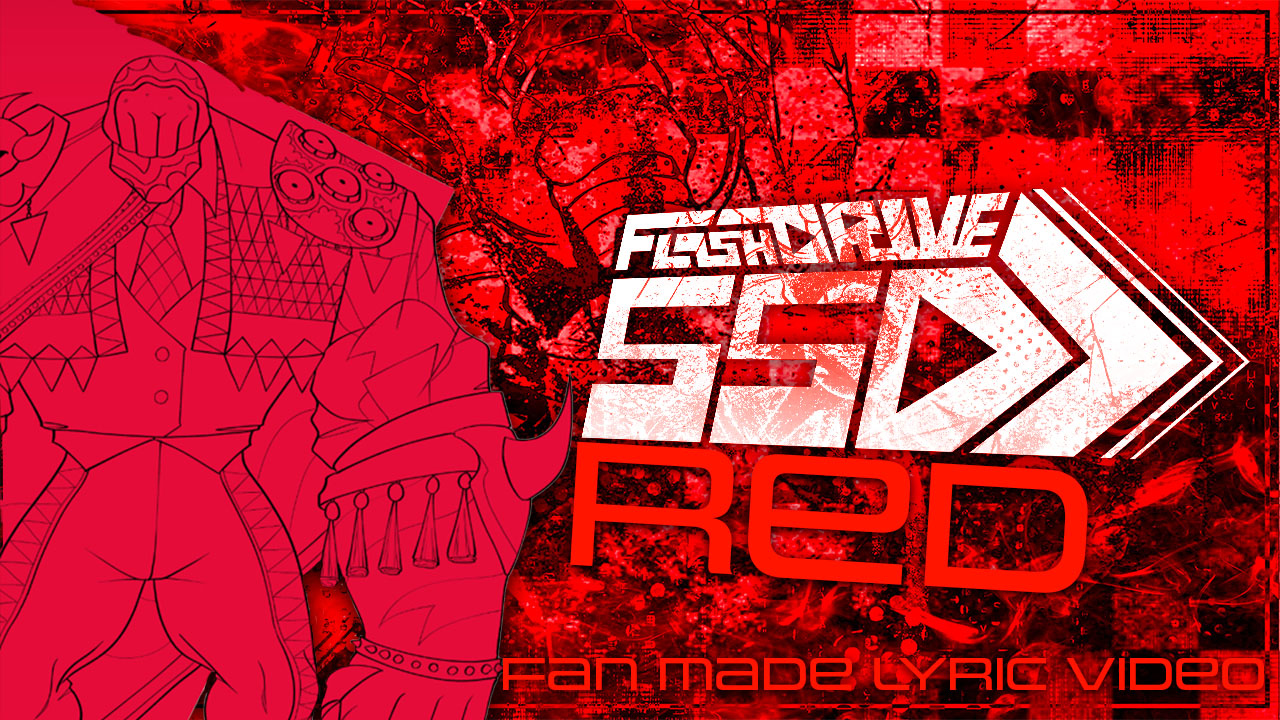 Video thumbnail for FLASHDRIVE:SSD [red] FAN MADE LYRIC VIDEO