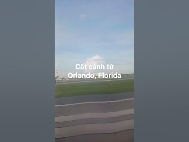 Video thumbnail for Cất cánh từ Orlando, Florida