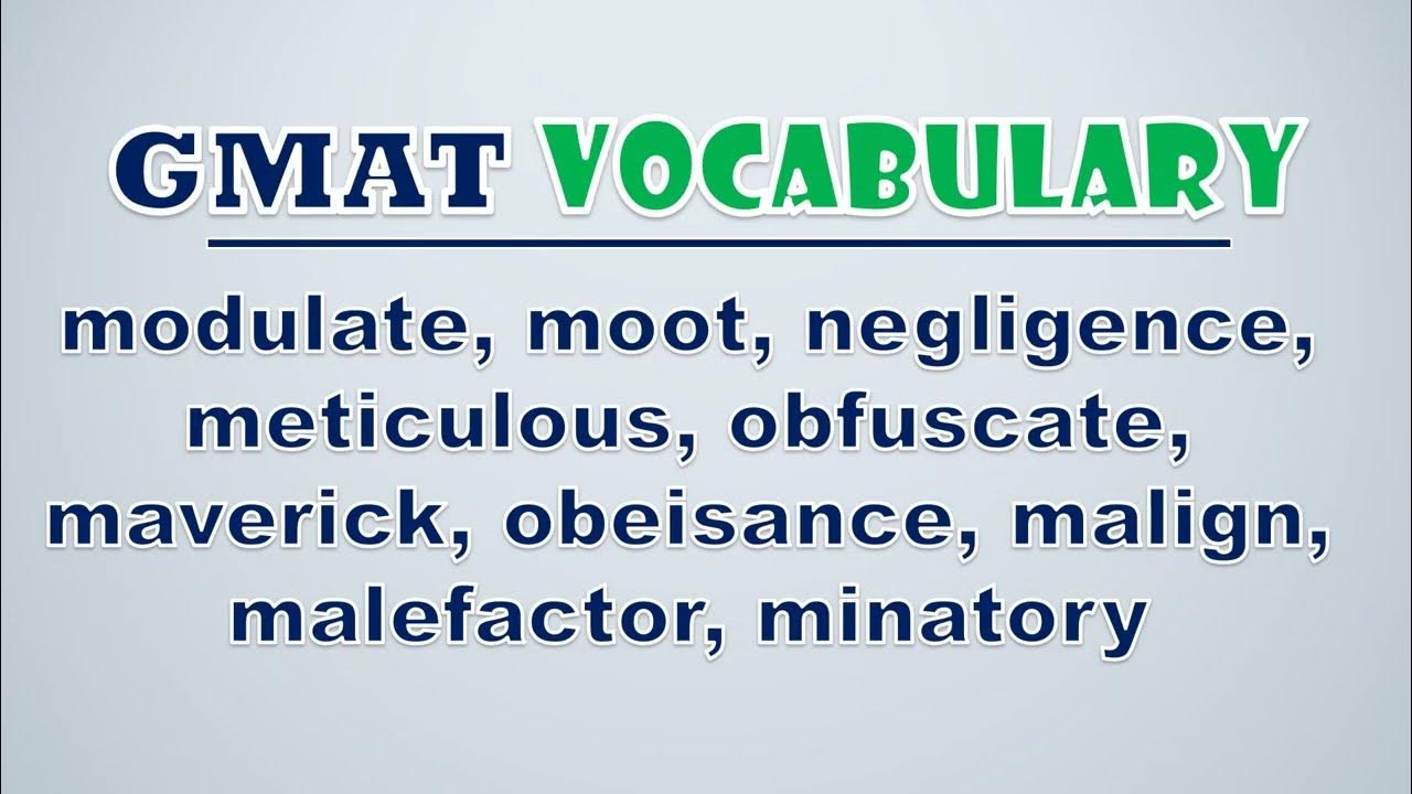 'Video thumbnail for GMAT Vocabulary: Modulate, Moot, Negligence, Meticulous, Obfuscate, Maverick, Obeisance, Malign'