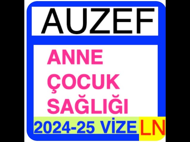 'Video thumbnail for Auzef Anne Çocuk Sağlığı 2024 - 2025 Vize Soruları'