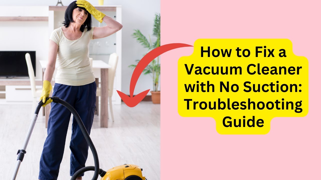 'Video thumbnail for How to Fix a Vacuum Cleaner with No Suction: Troubleshooting Guide'