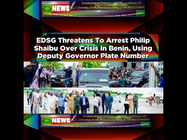 Video thumbnail for EDSG Threatens To Arrest Philip Shaibu Over Crisis In Benin, Using Deputy Governor Plate Number ~...