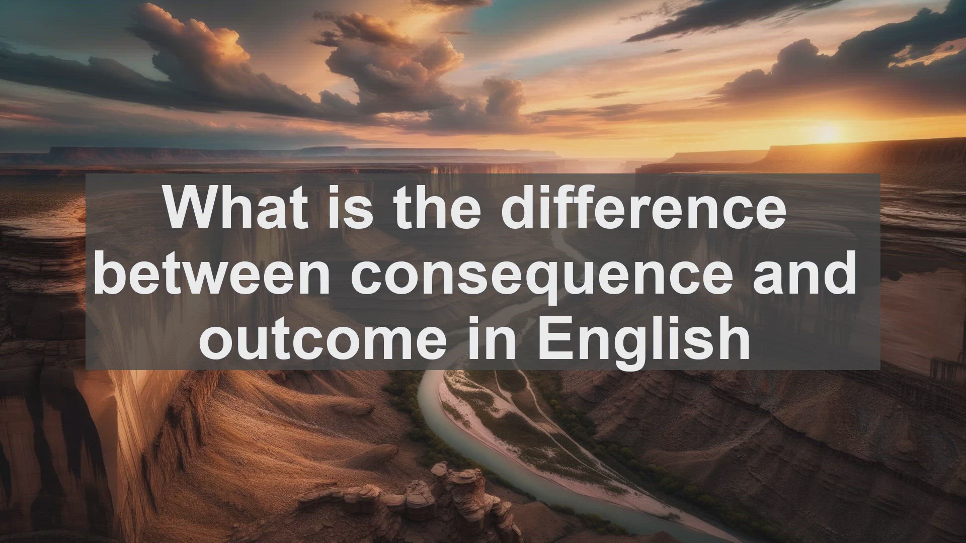 'Video thumbnail for What is the difference between consequence and outcome in English?'
