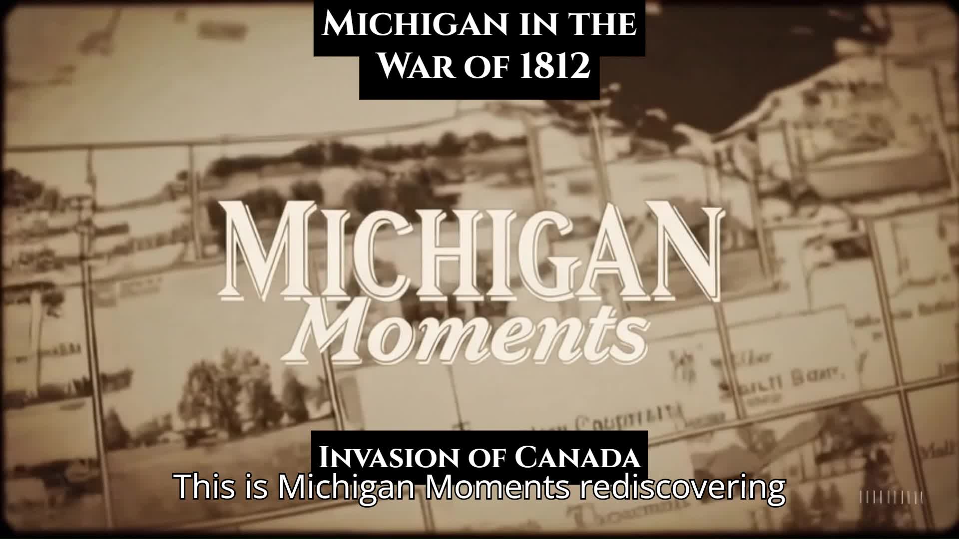 Video thumbnail for War of 1812 in Michigan - The Invasion of Canada