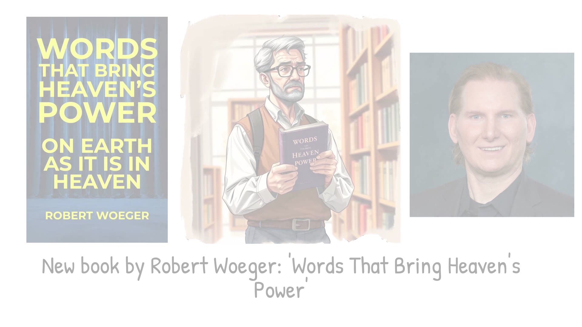 Video thumbnail for Words That Bring Heaven’s Power: On Earth As It Is In Heaven - Christian Books by Robert Woeger VIDEO