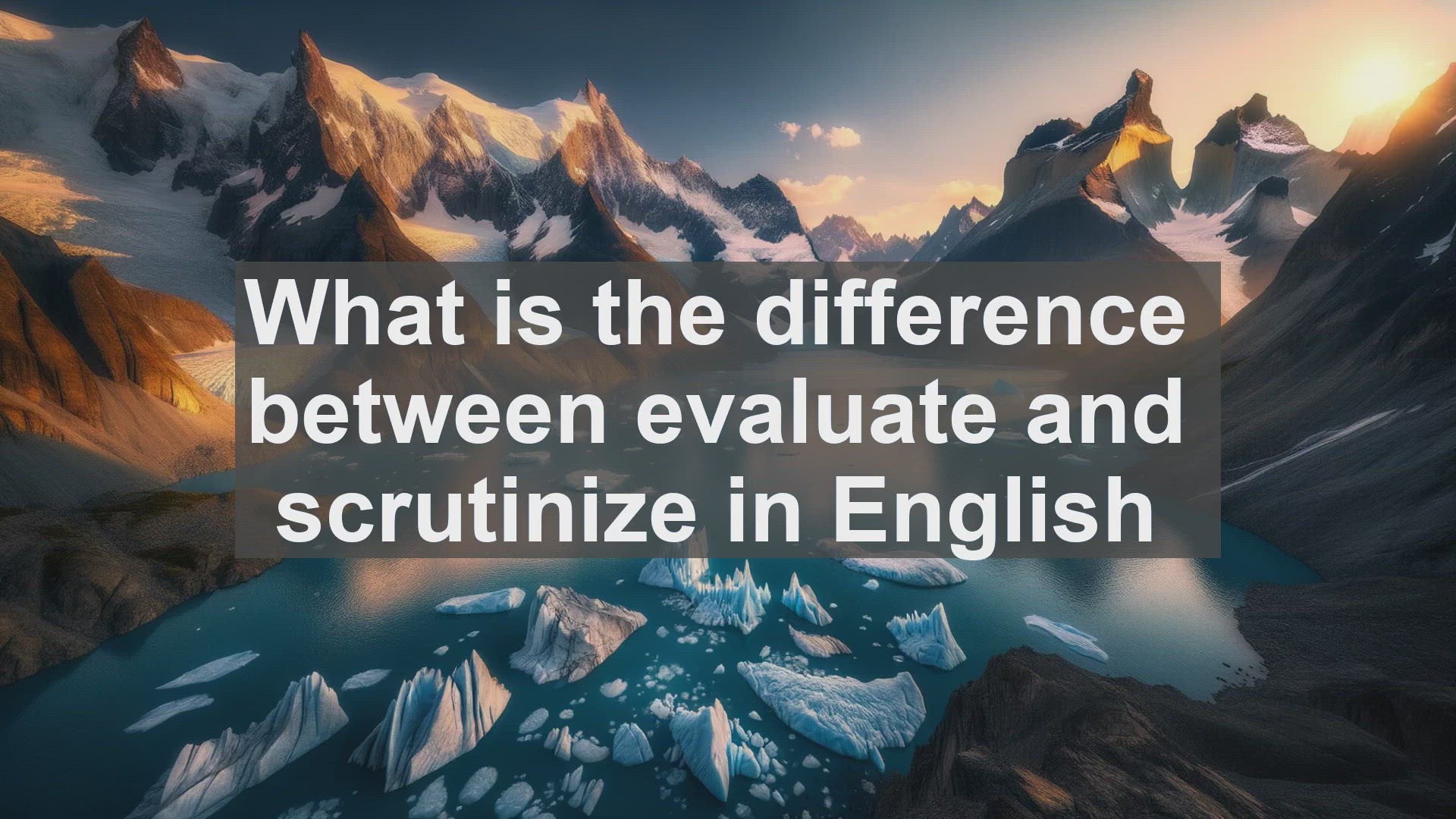 'Video thumbnail for What is the difference between evaluate and scrutinize in English?'
