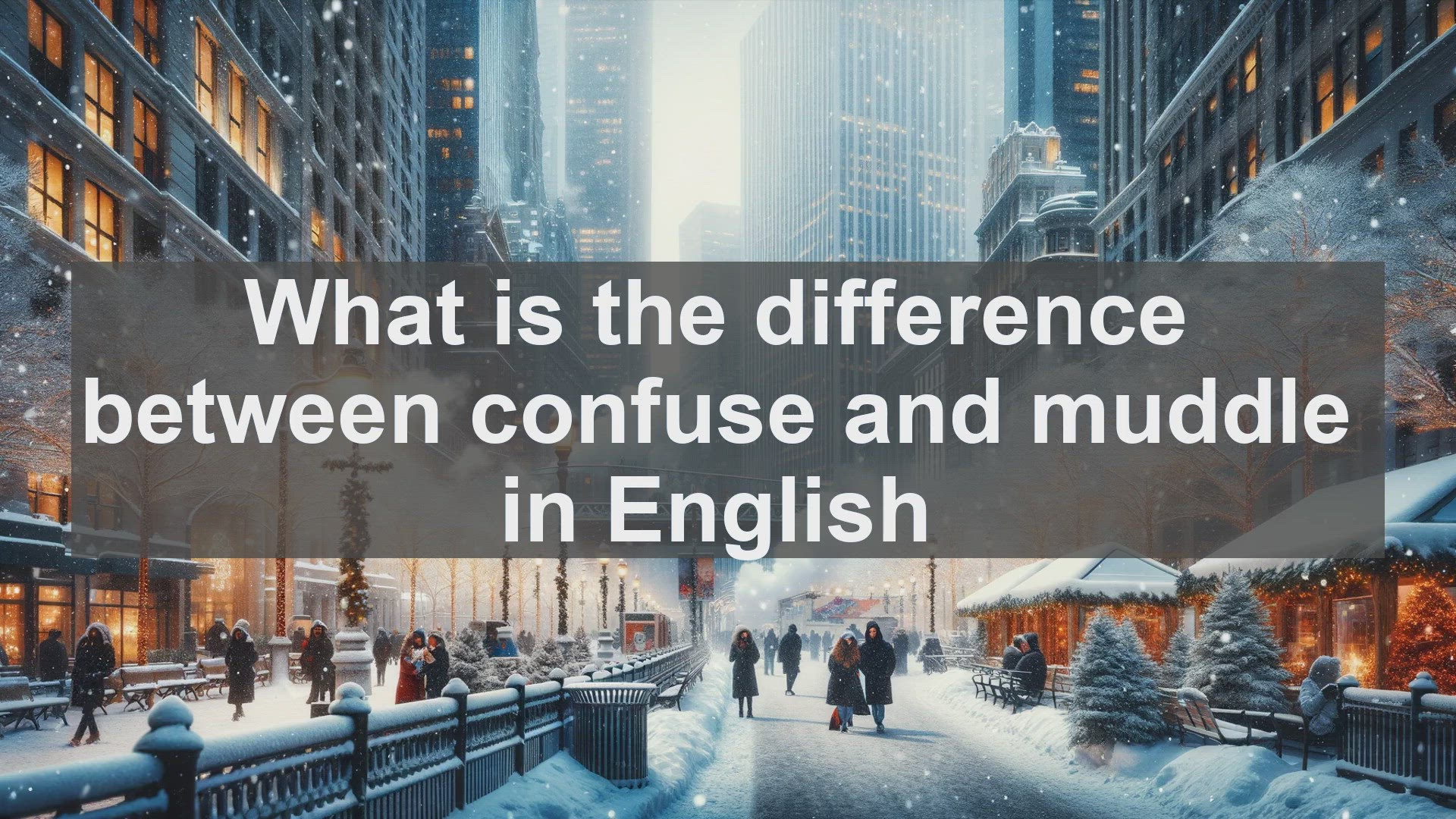 'Video thumbnail for What is the difference between confuse and muddle in English?'