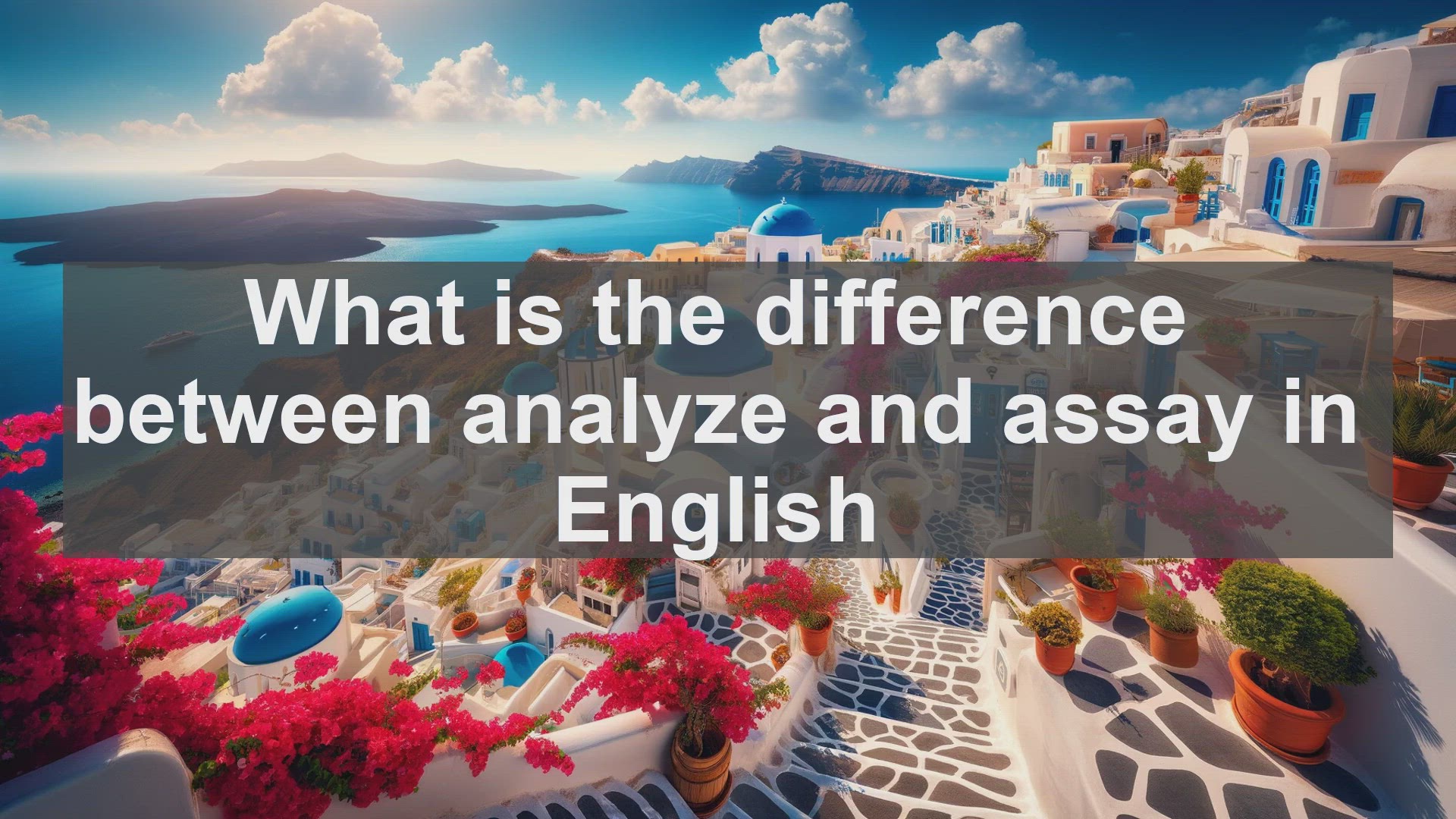 'Video thumbnail for What is the difference between analyze and assay in English?'