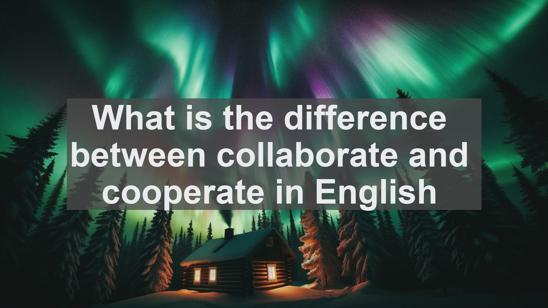 'Video thumbnail for What is the difference between collaborate and cooperate in English?'