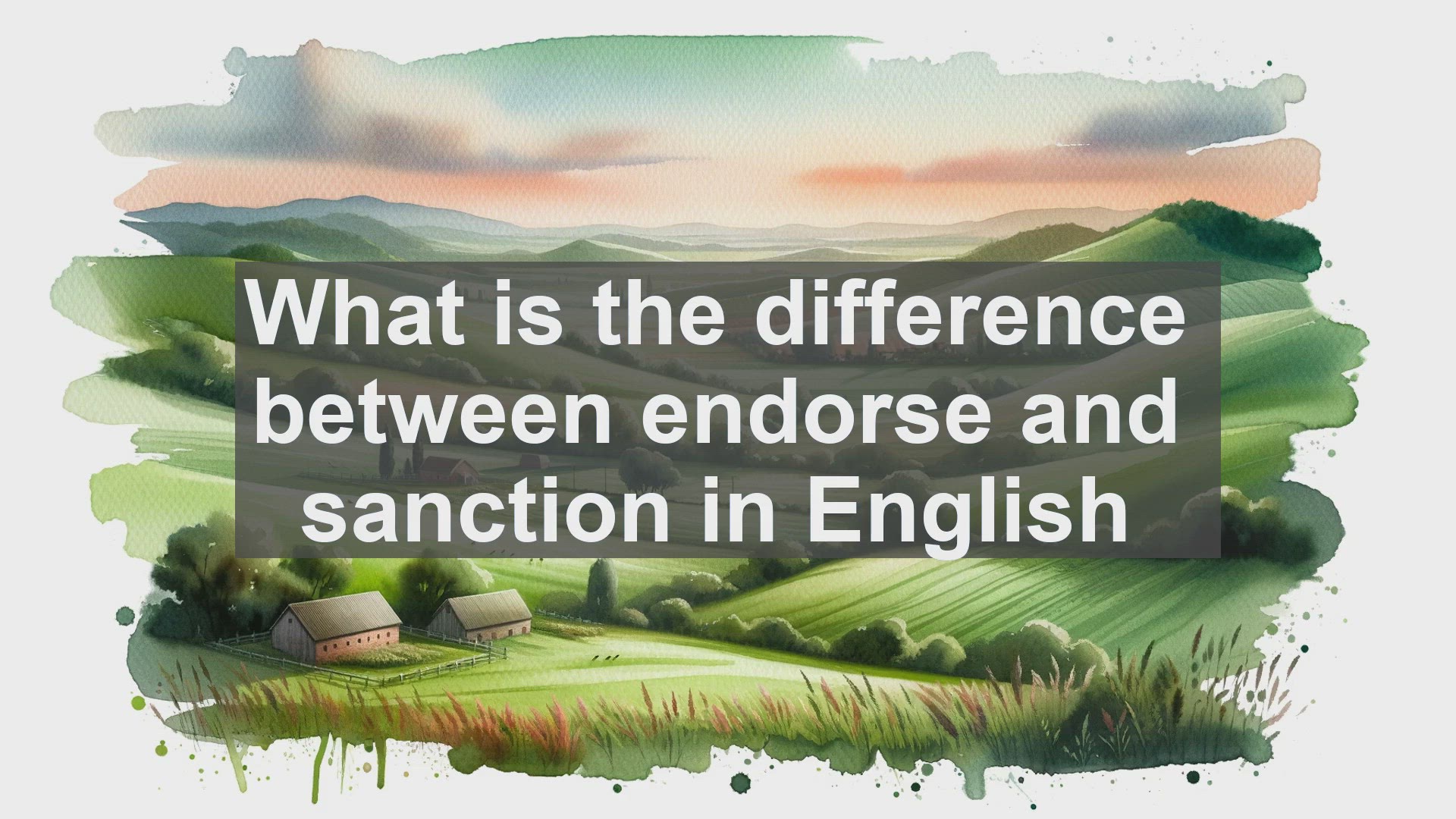'Video thumbnail for What is the difference between endorse and sanction in English?'