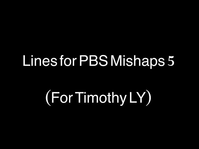 Video thumbnail for Lines For PBS Mishaps 5