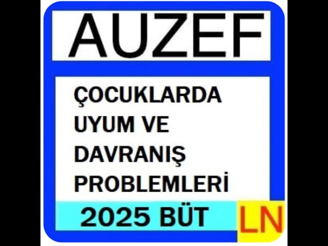 'Video thumbnail for Auzef Çocuklarda Uyum ve Davranış Problemleri 2024 - 2025 Bütünleme'